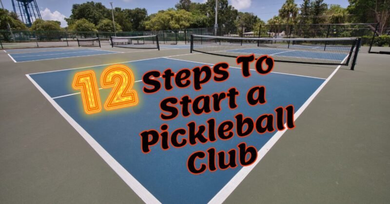 How to start a pickleball club in 12 steps