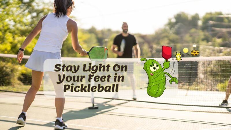 how to stay light on your feet in pickleball