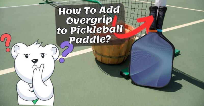 how to add overgrip to pickleball paddle